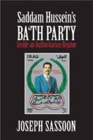 Saddam Hussein's Ba'th Party inside an authoritarian regime /