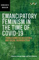 Emancipatory Feminism in the Time of Covid-19: Transformative Resistance and Social Reproduction