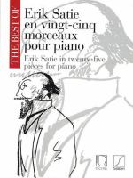 The best of Erik Satie en vingt-cinq morceaux pour piano = The best of Erik Satie in twenty-five pieces for piano.