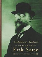 A mammal's notebook : the writings of Erik Satie /