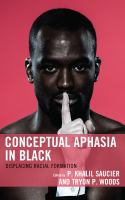 Conceptual Aphasia in Black : Displacing Racial Formation.