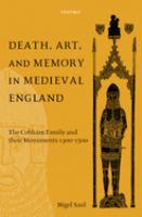 Death, art, and memory in medieval England : the Cobham family and their monuments, 1300-1500 /