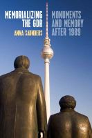 Memorializing the GDR monuments and memory after 1989 /