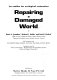 Repairing a damaged world : an outline for ecological restoration /
