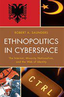 Ethnopolitics in cyberspace the internet, minority nationalism, and the web of identity /