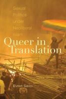 Queer in translation : sexual politics under neoliberal Islam /