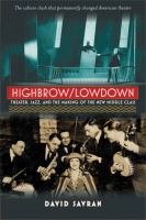 Highbrow/lowdown : theater, jazz, and the making of the new middle class /