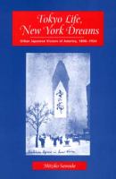 Tokyo life, New York dreams : urban Japanese visions of America, 1890-1924 /
