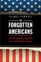 The forgotten Americans : an economic agenda for a divided nation /