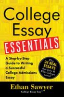 College Essay Essentials : A Step-by-Step Guide to Writing a Successful College Admissions Essay.