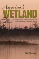 America's Wetland : An Environmental and Cultural History of Tidewater Virginia and North Carolina.