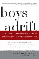 Boys adrift the five factors driving the growing epidemic of unmotivated boys and underachieving young men /