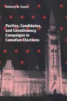 Parties, candidates, and constituency campaigns in Canadian elections