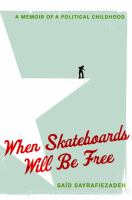 When skateboards will be free : a memoir of a political childhood /