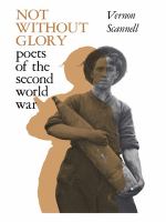 Not without glory : poets of the Second World War /