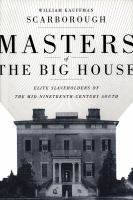 Masters of the big house : elite slaveholders of the mid-nineteenth-century South /