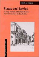 Plazas and barrios : heritage tourism and globalization in the Latin American centro histórico /