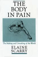 The body in pain : the making and unmaking of the world /