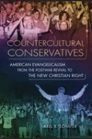 Countercultural conservatives : American evangelicalism from the postwar revival to the New Christian Right /