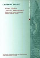 Alfred Döblin's "Berlin Alexanderplatz," Roman und Film : Zu einer intermedialen Poetik der modernen Literatur /