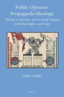 Public opinion, propaganda, ideology theories on the press and its social function in interwar Japan, 1918-1937 /