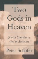 Two gods in heaven : Jewish concepts of God in antiquity /