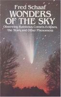 Wonders of the sky : observing rainbows, comets, eclipses, the stars, and other phenomena /