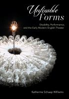 Unfixable forms : disability, performance, and the early modern English theater /
