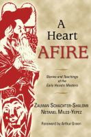 A heart afire : stories and teachings of the early Hasidic masters /