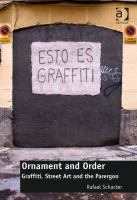 Ornament and Order : Graffiti, Street Art and the Parergon.