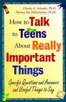 How to talk to teens about really important things specific questions and answers and useful things to say /