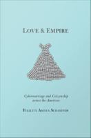 Love and empire cybermarriage and citizenship across the Americas /