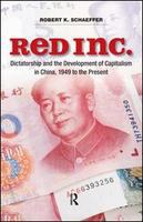 Red inc. dictatorship and the development of capitalism in China, 1949 to the present /