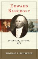 Edward Bancroft : scientist, author, spy /