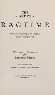 The art of ragtime; form and meaning of an original black American art /