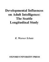 Developmental influences on adult intelligence the Seattle longitudinal study /