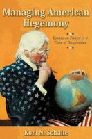 Managing American Hegemony : Essays on Power in a Time of Dominance.