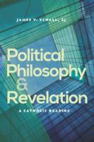 Political philosophy and revelation a Catholic reading /