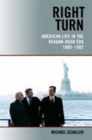 Right turn : American life in the Reagan-Bush era, 1980-1992 /