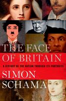 The Face of Britain : A History of the Nation Through Its Portraits.
