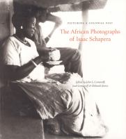 Picturing a colonial past : the African photographs of Isaac Schapera /