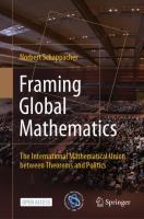 Framing Global Mathematics The International Mathematical Union between Theorems and Politics /
