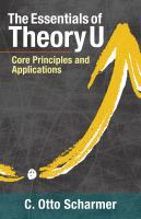 The Essentials of Theory U : Core Principles and Applications.