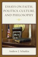 Essays on Faith, Politics, Culture, and Philosophy.