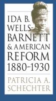 Ida B. Wells-Barnett and American reform, 1880-1930