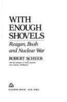 With enough shovels : Reagan, Bush, and nuclear war /