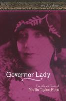 Governor lady : the life and times of Nellie Tayloe Ross /