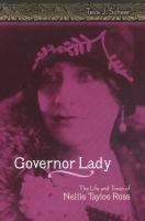 Governor lady the life and times of Nellie Tayloe Ross /