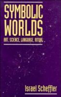 Symbolic worlds : art, science, language, ritual /