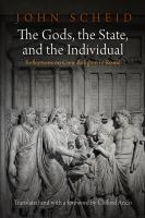 The gods, the state, and the individual reflections on civic religion in Rome /